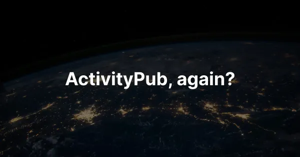 ActivityPub, again?